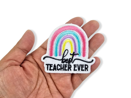 Best Teacher Ever Embroidered Patch - Rainbow Teacher Appreciation Gift Patch