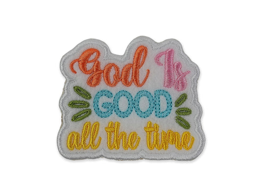 God Is Good All The Time Embroidered Patch - Christian Faith Patch