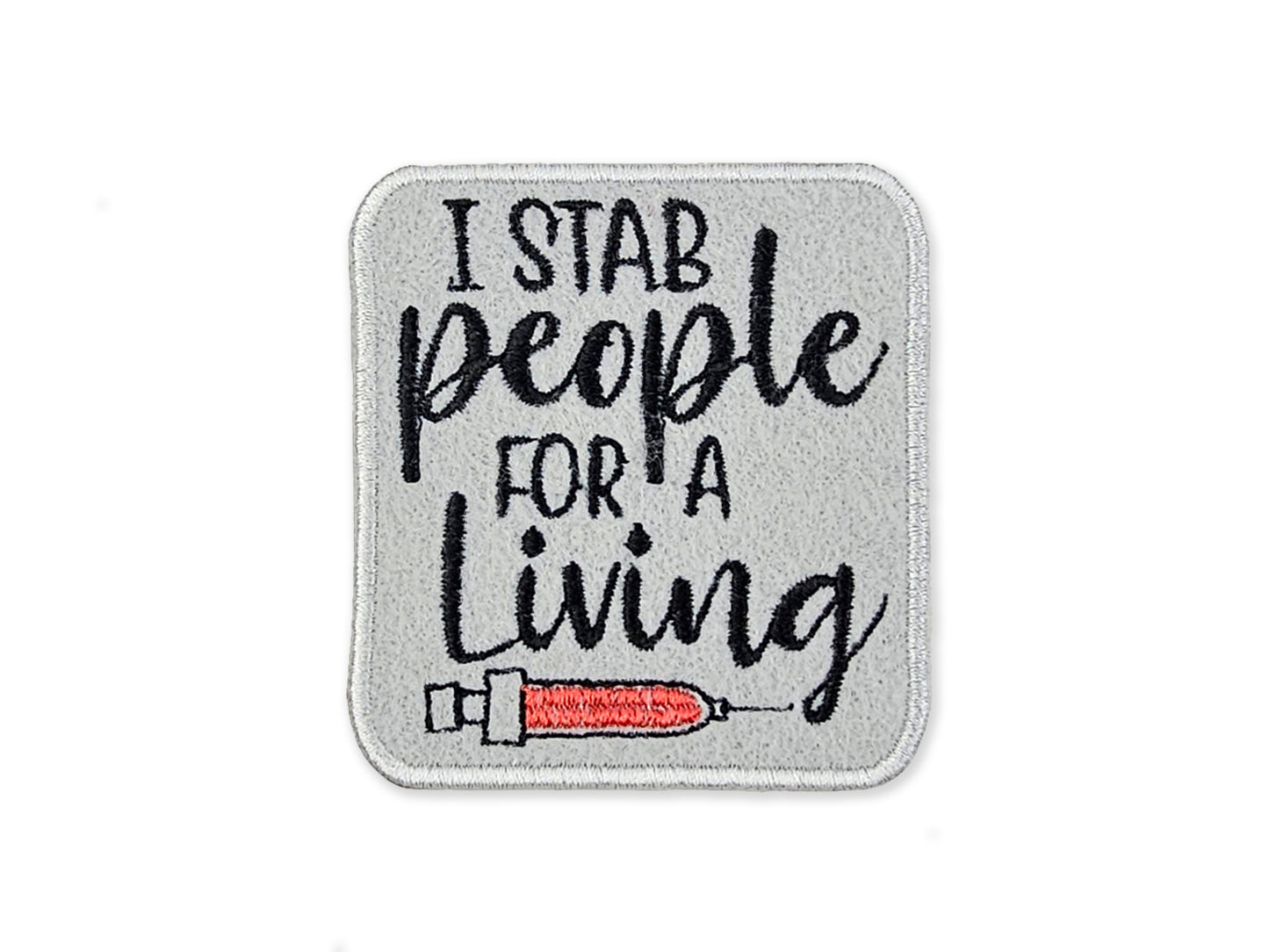 Embroidered patch with text 'I stab people for a living' and a syringe design on a gray background.
