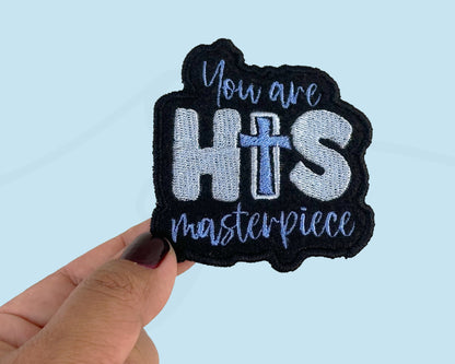 You Are His Masterpiece Embroidered iron-On Patch. Custom Patch. Inspirational Patch.