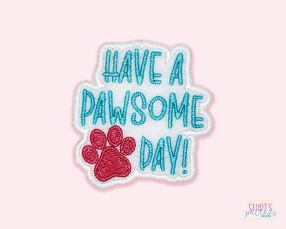 Have A Pawsome Day Patch - Embroidered Iron Patch For Pet Lovers