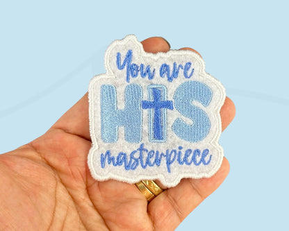 You Are His Masterpiece Embroidered iron-On Patch. Custom Patch. Inspirational Patch.